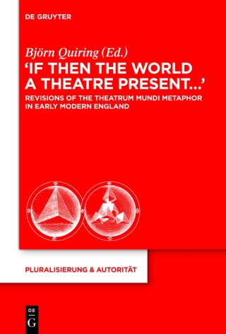 Cover image: “If Then the World a Theatre Present…“ 1st edition 9783110292299