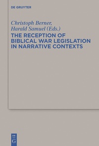 Imagen de portada: The Reception of Biblical War Legislation in Narrative Contexts 1st edition 9783110348446