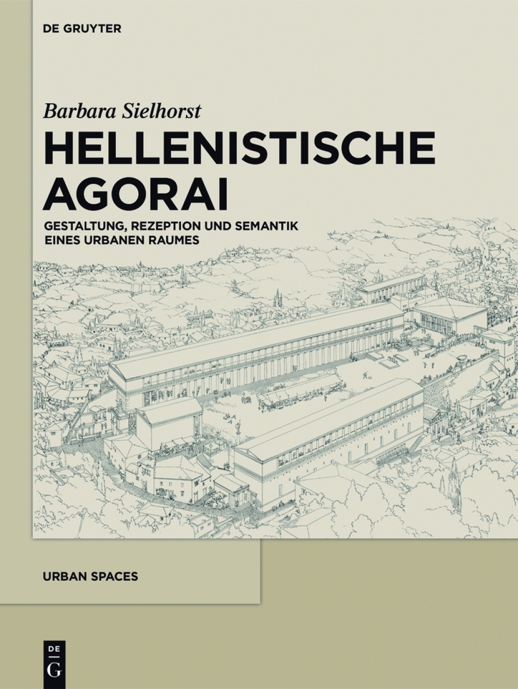 Hellenistische Agorai Gestaltung, Rezeption und Semantik eines urbanen Raumes 1st Edition