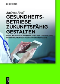 Imagen de portada: Gesundheitsbetriebe zukunftsfähig gestalten 1st edition 9783110349238
