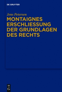 Omslagafbeelding: Montaignes Erschließung der Grundlagen des Rechts 1st edition 9783110359824