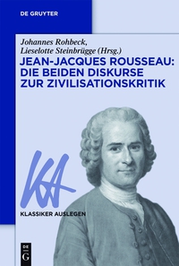 Omslagafbeelding: Jean-Jacques Rousseau: Die beiden Diskurse zur Zivilisationskritik 1st edition 9783110375220