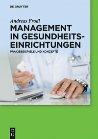 صورة الغلاف: Management in Gesundheitseinrichtungen 1st edition 9783110377477