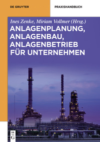 Omslagafbeelding: Anlagenplanung, Anlagenbau, Anlagenbetrieb für Unternehmen 1st edition 9783110354669