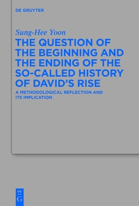 Cover image: The Question of the Beginning and the Ending of the So-Called History of David’s Rise 1st edition 9783110349801