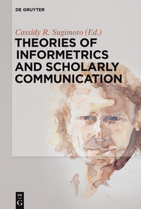 Cover image: Theories of Informetrics and Scholarly Communication 1st edition 9783110298031