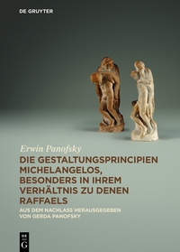 Cover image: Die Gestaltungsprincipien Michelangelos, besonders in ihrem Verhältnis zu denen Raffaels 1st edition 9783110310382