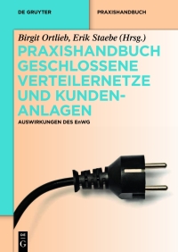 Cover image: Praxishandbuch Geschlossene Verteilernetze und Kundenanlagen 1st edition 9783110287882