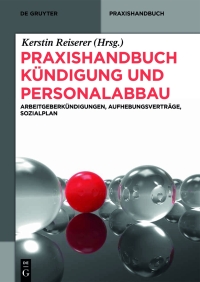 Cover image: Praxishandbuch Kündigung und Personalabbau 1st edition 9783110334517