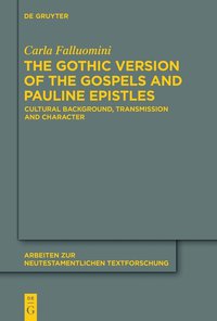 صورة الغلاف: The Gothic Version of the Gospels and Pauline Epistles 1st edition 9783110334500