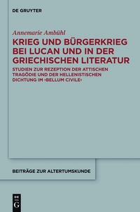 Imagen de portada: Krieg und Bürgerkrieg bei Lucan und in der griechischen Literatur 1st edition 9783110222074