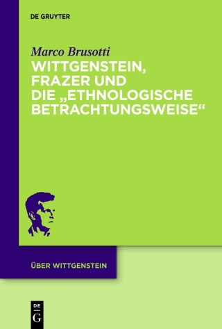 表紙画像: Wittgenstein, Frazer und die „ethnologische Betrachtungsweise“ 1st edition 9783110370461