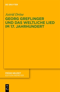 Omslagafbeelding: Georg Greflinger und das weltliche Lied im 17. Jahrhundert 1st edition 9783110363364