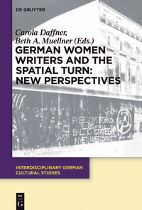 Imagen de portada: German Women Writers and the Spatial Turn: New Perspectives 1st edition 9783110378207