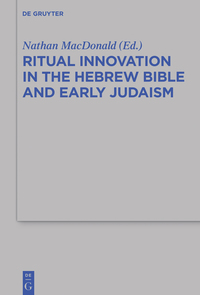 Cover image: Ritual Innovation in the Hebrew Bible and Early Judaism 1st edition 9783110372731