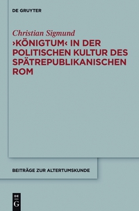 Imagen de portada: 'Königtum' in der politischen Kultur des spätrepublikanischen Rom 1st edition 9783110374384