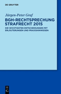 صورة الغلاف: BGH-Rechtsprechung Strafrecht 2015 1st edition 9783110375978