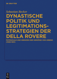 Imagen de portada: Dynastische Politik und Legitimationsstrategien der della Rovere 1st edition 9783110376807