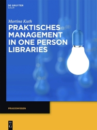 صورة الغلاف: Praktisches Management in One Person Libraries 1st edition 9783110338720