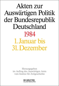 Cover image: Akten zur Auswärtigen Politik der Bundesrepublik Deutschland 1984 1st edition 9783110345421