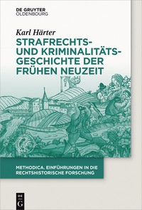 Titelbild: Strafrechts- und Kriminalitätsgeschichte der Frühen Neuzeit 1st edition 9783110379792