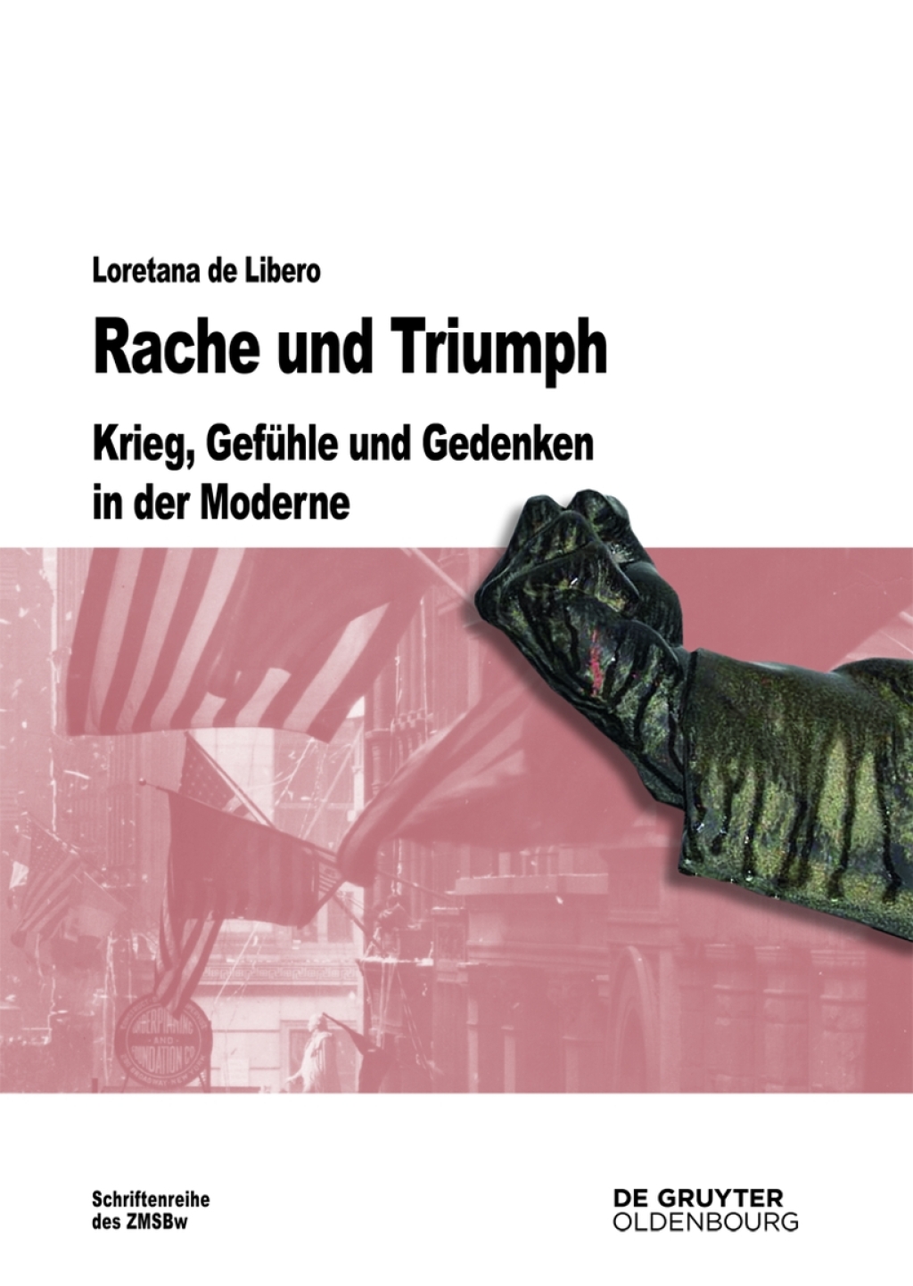 Rache und Triumph Krieg, Gefühle und Gedenken in der Moderne 1st Edition