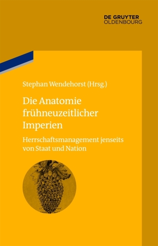 Immagine di copertina: Die Anatomie frühneuzeitlicher Imperien 1st edition 9783486579116