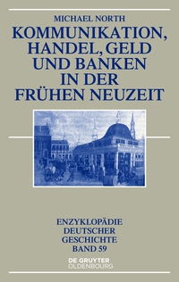Omslagafbeelding: Kommunikation, Handel, Geld und Banken in der Frühen Neuzeit 2nd edition 9783486781151