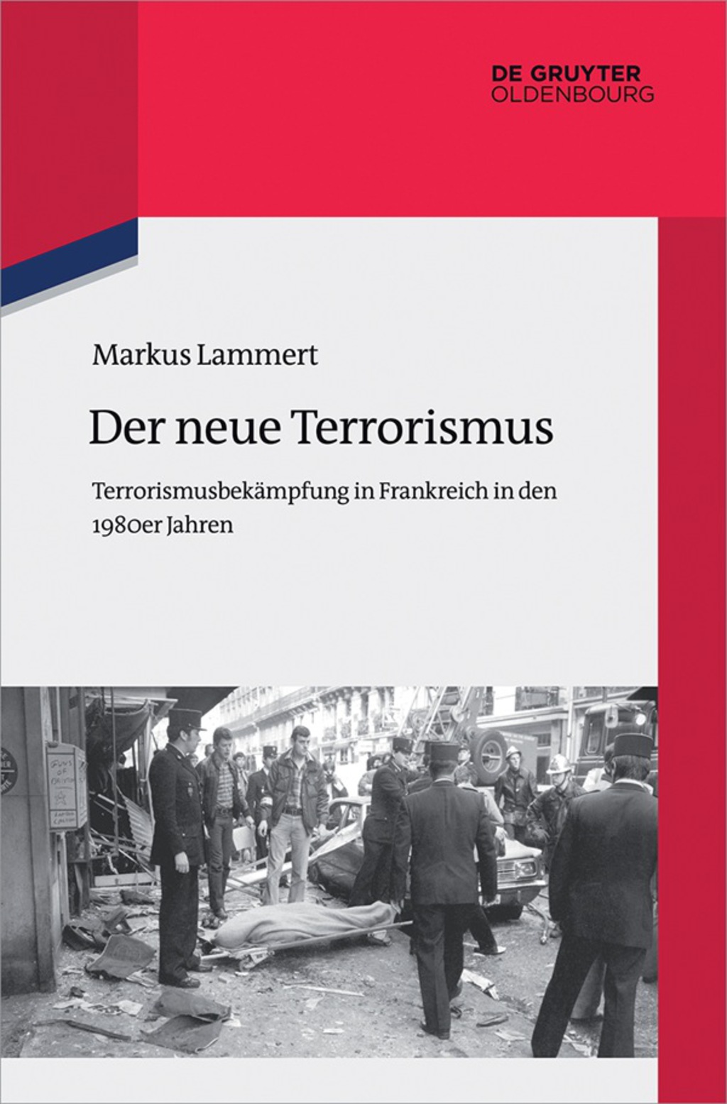 Der neue Terrorismus Terrorismusbekämpfung in Frankreich in den 1980er Jahren 1st Edition