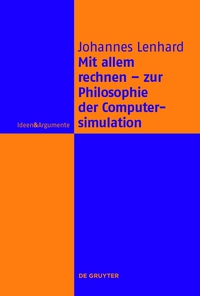 Titelbild: Mit allem rechnen - zur Philosophie der Computersimulation 1st edition 9783110401172