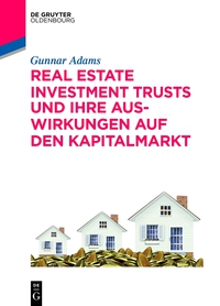 Cover image: Real Estate Investment Trusts und ihre Auswirkungen auf den Kapitalmarkt 1st edition 9783110402667