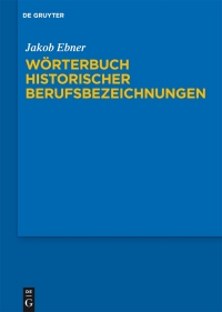 Cover image: Wörterbuch historischer Berufsbezeichnungen 1st edition 9783110195378