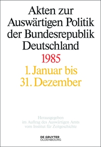 صورة الغلاف: Akten zur Auswärtigen Politik der Bundesrepublik Deutschland 1985 1st edition 9783110406283