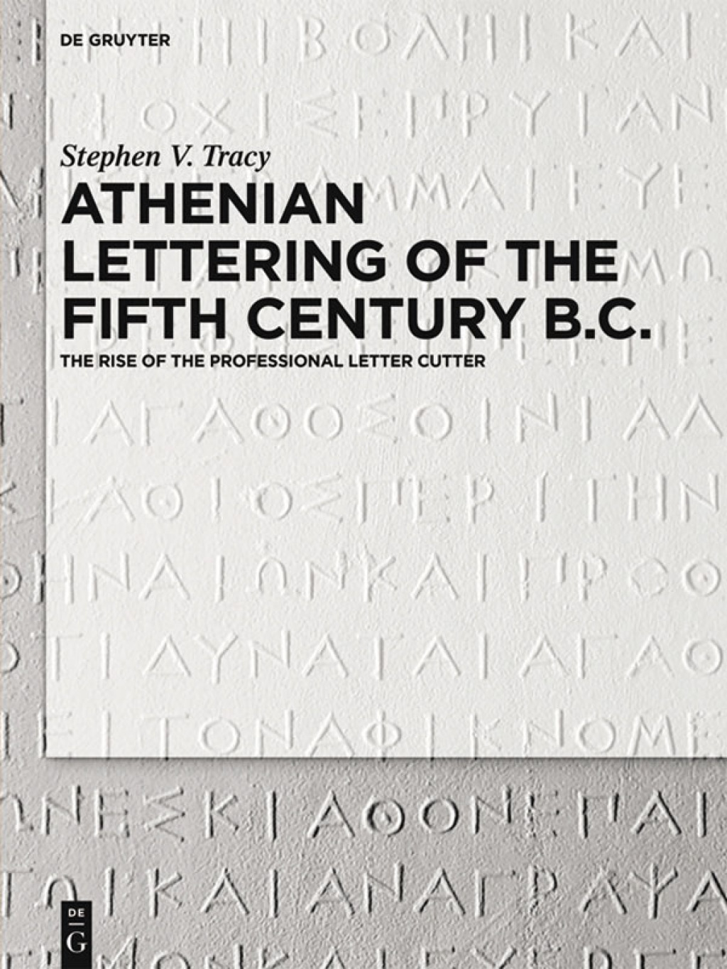 Athenian Lettering of the Fifth Century B.C. The Rise of the Professional Letter Cutter 1st Edition