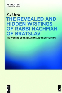 Cover image: The Revealed and Hidden Writings of Rabbi Nachman of Bratslav 1st edition 9783110407716