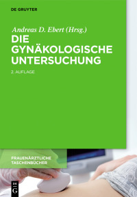 Immagine di copertina: Die gynäkologische Untersuchung 2nd edition 9783110378634