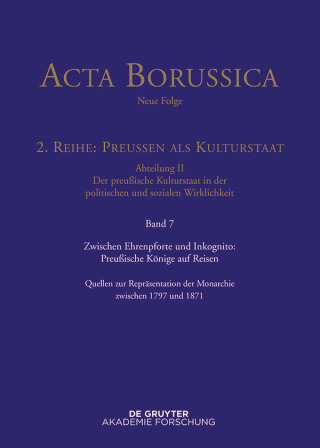 Cover image: Zwischen Ehrenpforte und Inkognito: Preußische Könige auf Reisen 1st edition 9783110409154