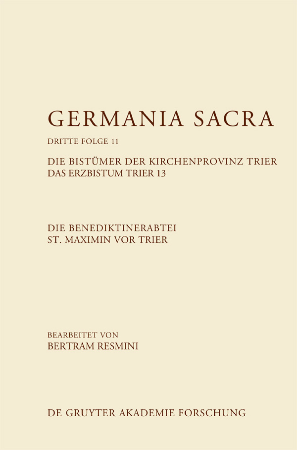 Die Benediktinerabtei St. Maximin vor Trier. Die Bistümer der Kirchenprovinz Trier. Das Erzbistum Trier 13 1st Edition