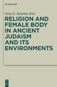 Cover image: Religion and Female Body in Ancient Judaism and Its Environments 1st edition 9783110406535