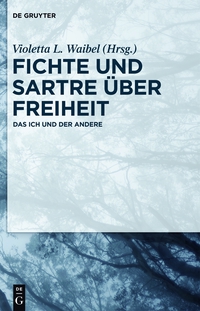 صورة الغلاف: Fichte und Sartre über Freiheit 1st edition 9783110410891
