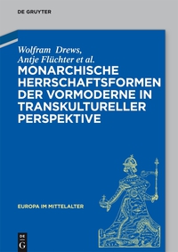 Cover image: Monarchische Herrschaftsformen der Vormoderne in transkultureller Perspektive 1st edition 9783110411645