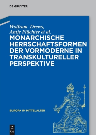 表紙画像: Monarchische Herrschaftsformen der Vormoderne in transkultureller Perspektive 1st edition 9783110411645
