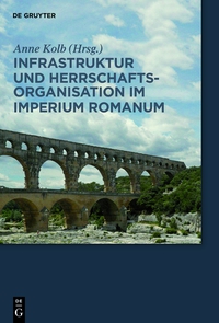 Imagen de portada: Infrastruktur und Herrschaftsorganisation im Imperium Romanum 1st edition 9783050060316