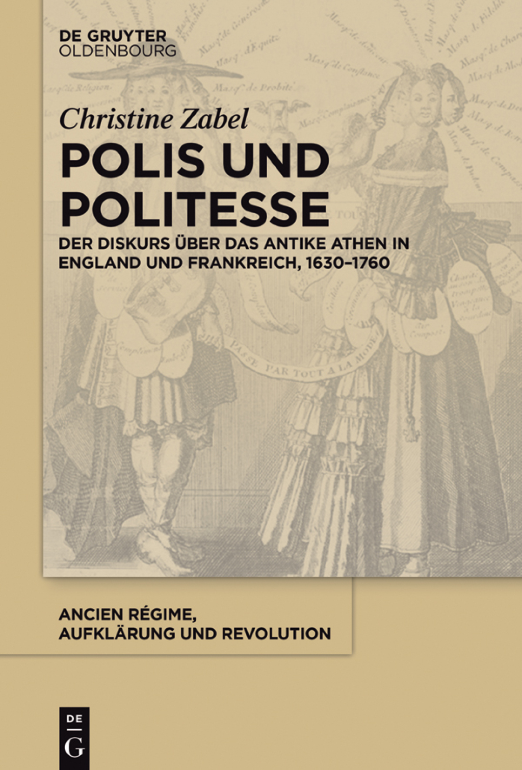 Polis und Politesse Der Diskurs über das antike Athen in England und Frankreich, 1630-1760 1st Edition
