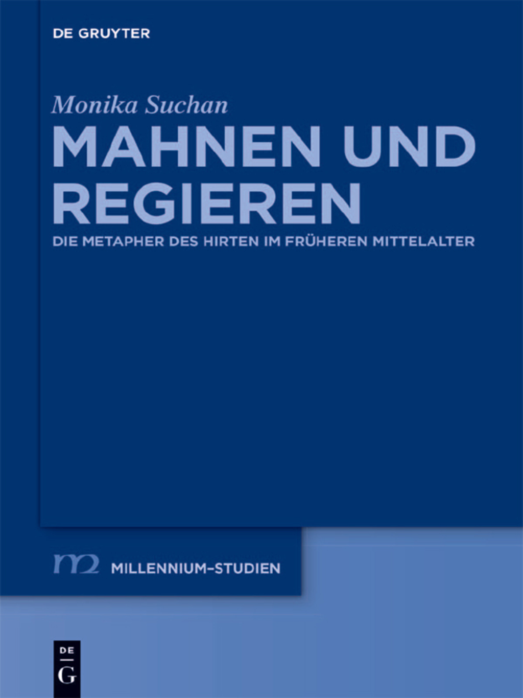 Mahnen und Regieren Die Metapher des Hirten im früheren Mittelalter 1st Edition
