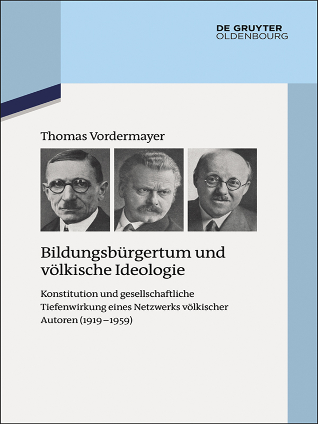 Bildungsbürgertum und völkische Ideologie Konstitution und gesellschaftliche Tiefenwirkung eines Netzwerks völkischer Autoren (1919-1959) 1st Edition