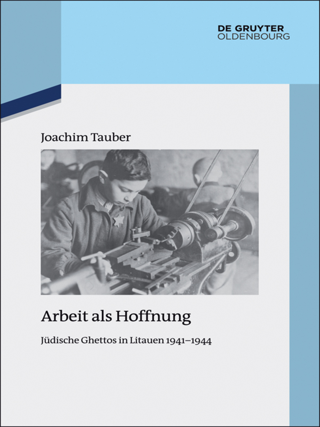 Arbeit als Hoffnung Jüdische Ghettos in Litauen 1941-1944 1st Edition