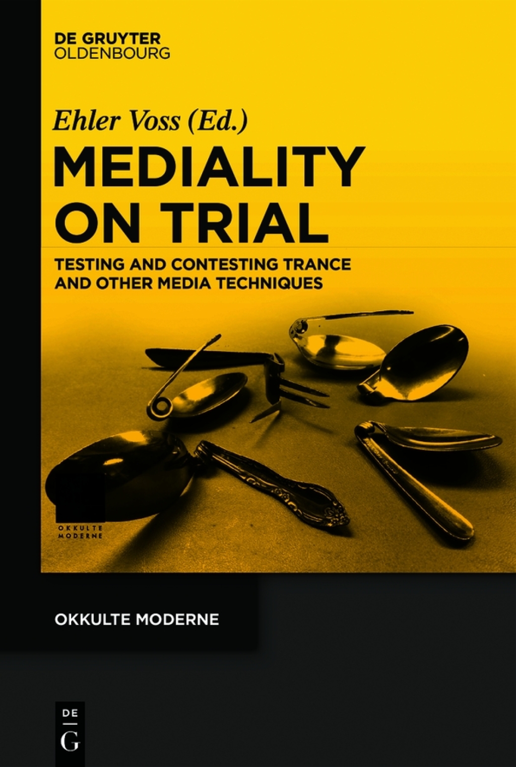 Mediality on Trial Testing and Contesting Trance and other Media Techniques 1st Edition