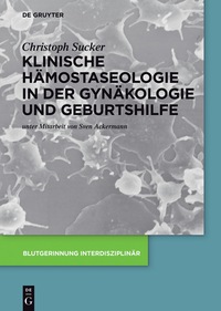 表紙画像: Klinische Hämostaseologie in der Gynäkologie und Geburtshilfe 1st edition 9783110419450