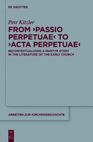 Cover image: From ‘Passio Perpetuae’ to ‘Acta Perpetuae’ 1st edition 9783110419429